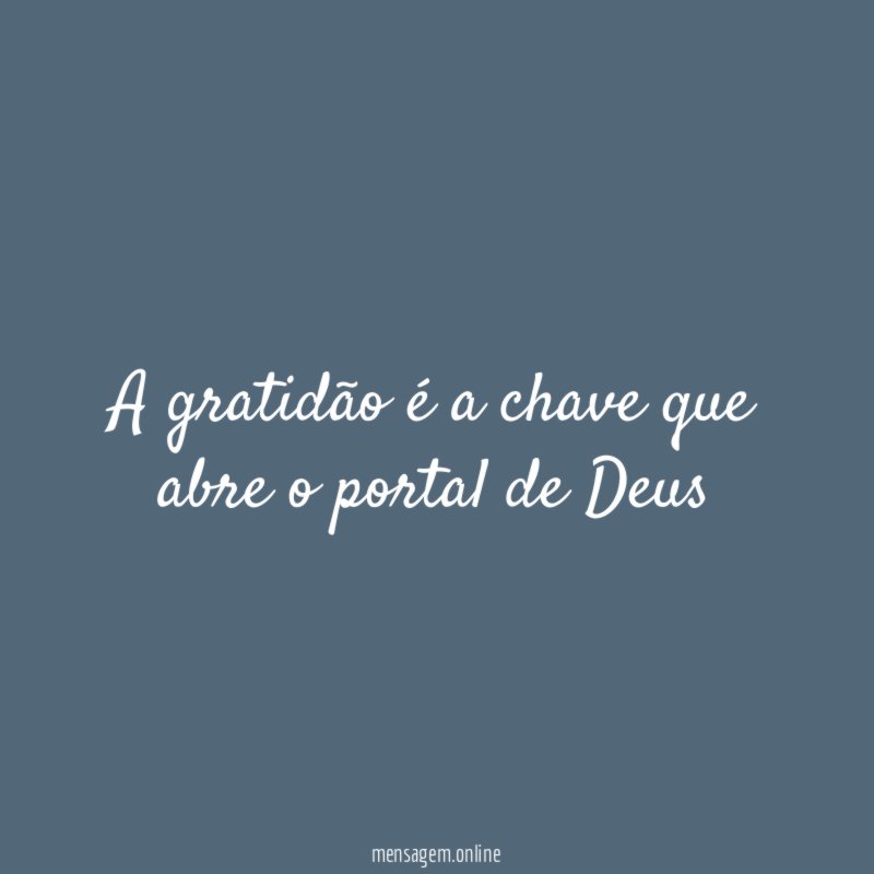 A gratidão é a chave que abre o portal de Deus"