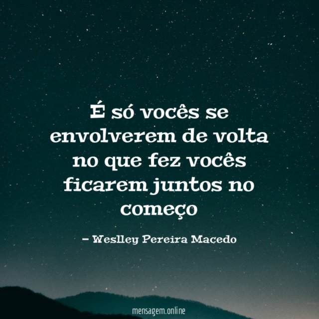 É só vocês se envolverem de volta no