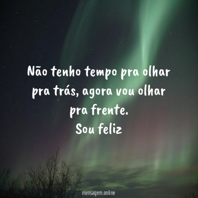 Não tenho tempo pra olhar pra trás