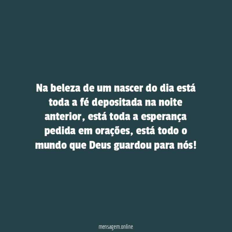 Na beleza de um nascer do dia está