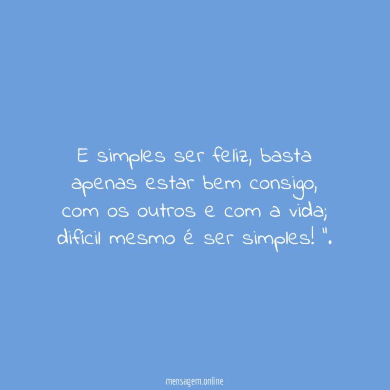 E simples ser feliz
