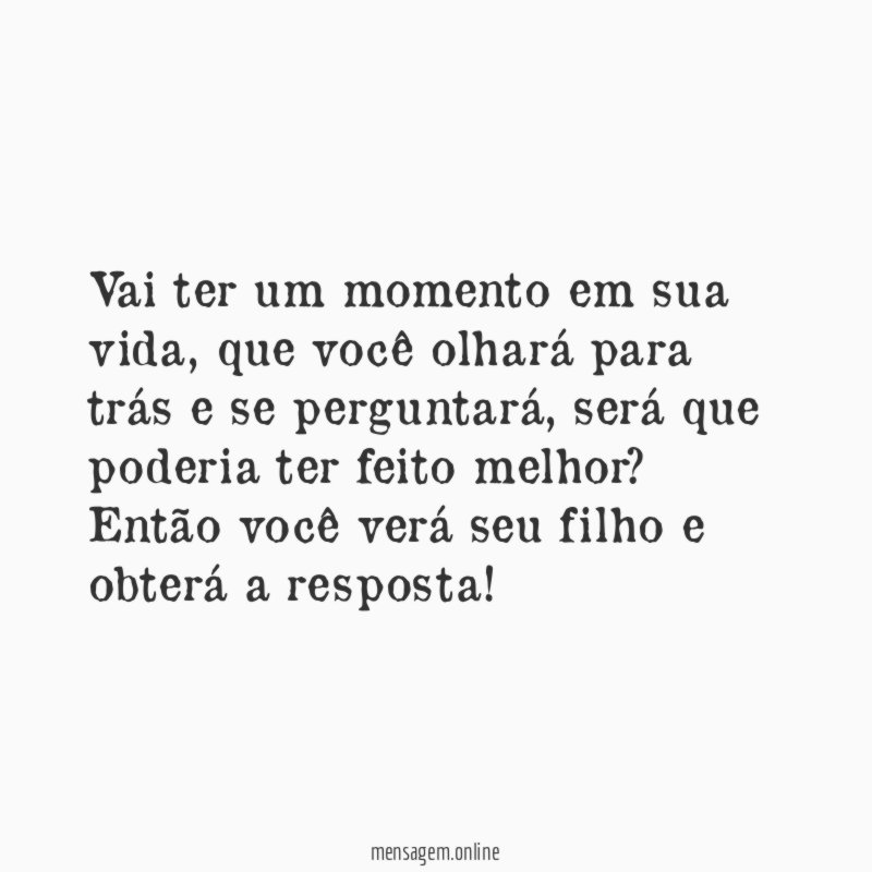 Vai ter um momento em sua vida
