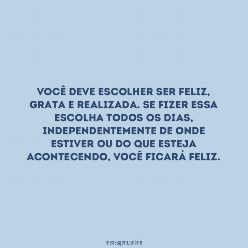 Você deve escolher ser feliz