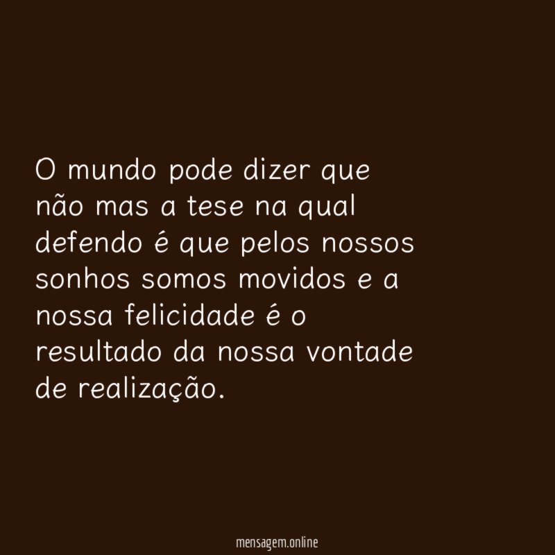 O mundo pode dizer que não mas a