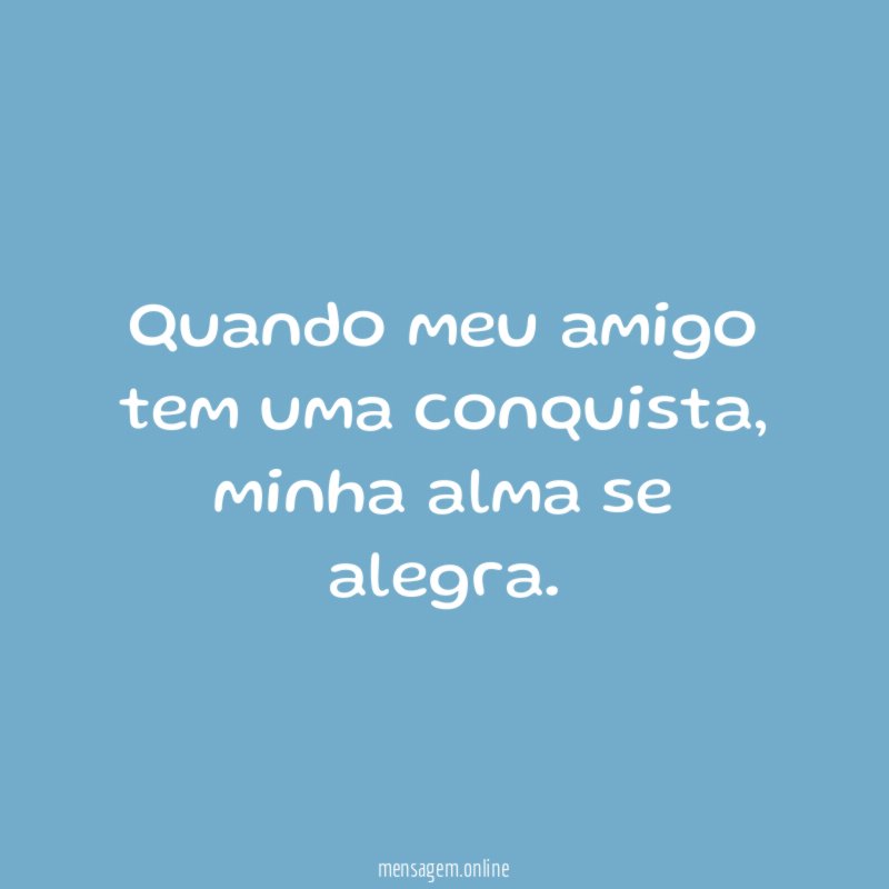 Quando meu amigo tem uma conquista