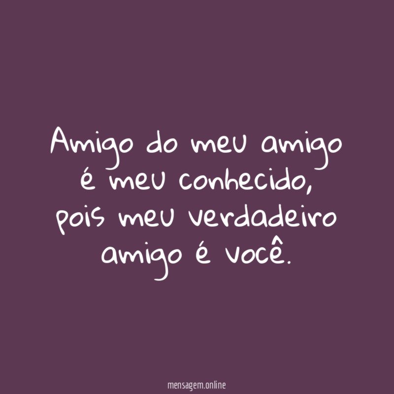Amigo do meu amigo é meu conhecido