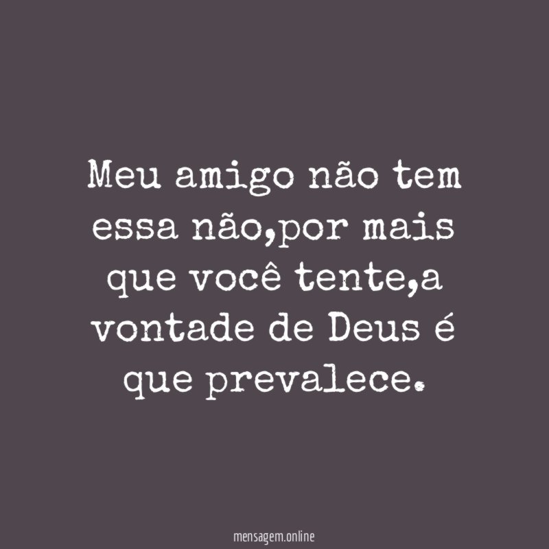 Meu amigo não tem essa não