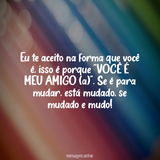 Eu te aceito na forma que você é