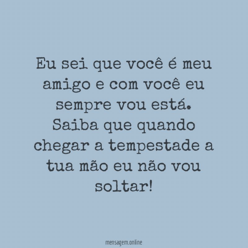Eu sei que você é meu amigo