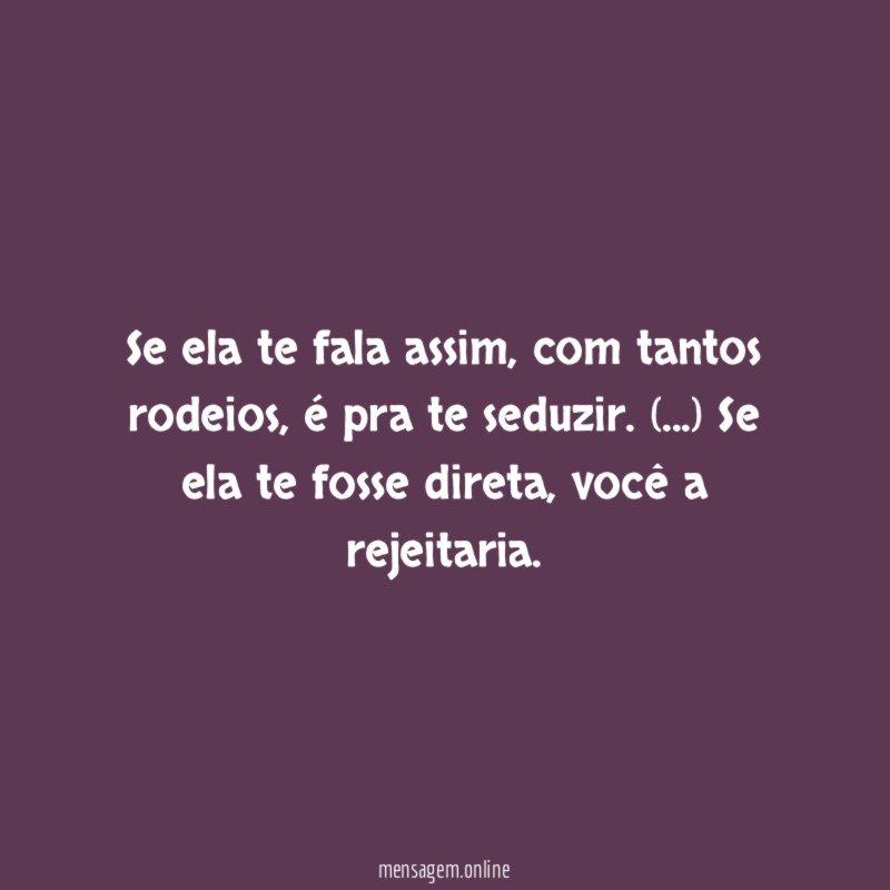 Se ela te fala assim