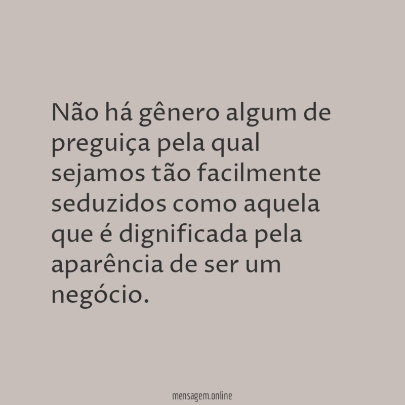 Não há gênero algum de preguiça pela qual