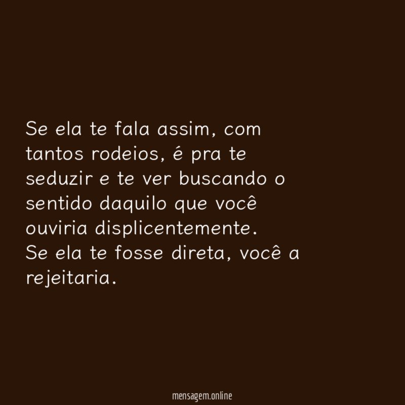 Se ela te fala assim