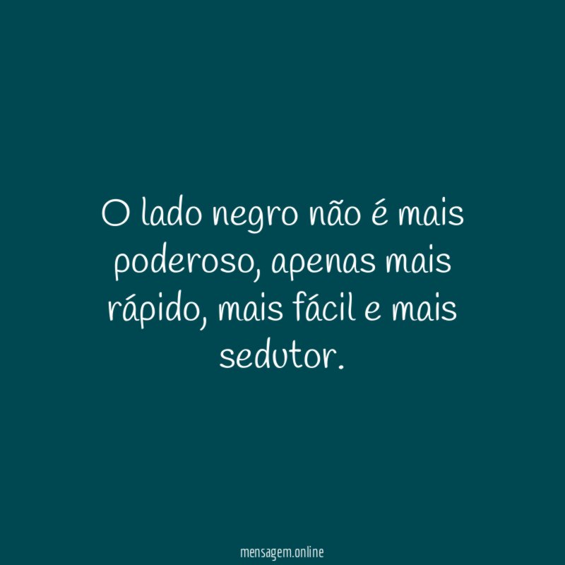 O lado negro não é mais poderoso