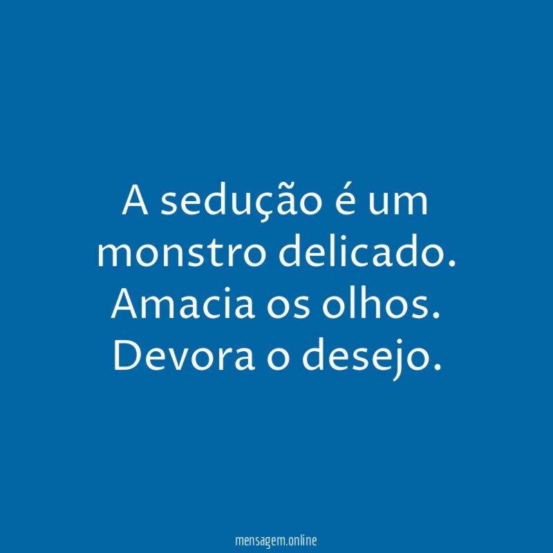 A sedução é um monstro delicado