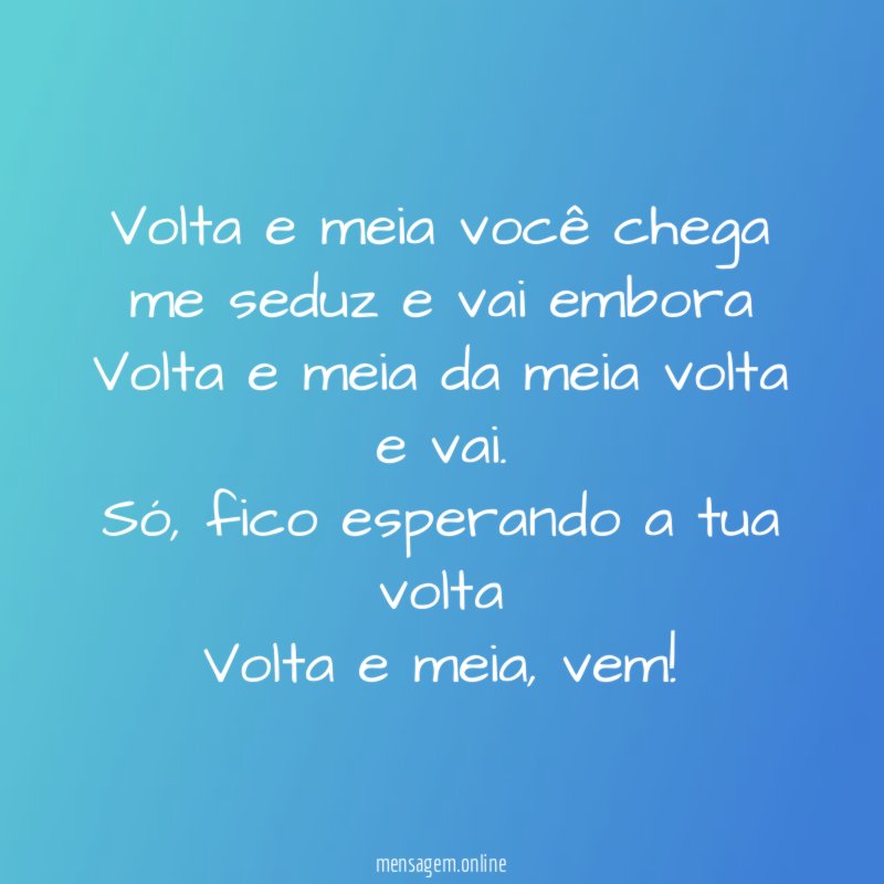 Volta e meia você chega me seduz
