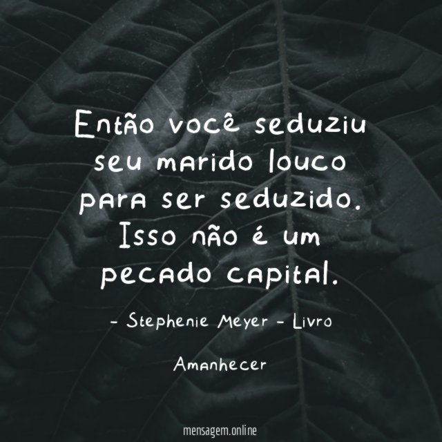 Então você seduziu seu marido louco para ser seduzido