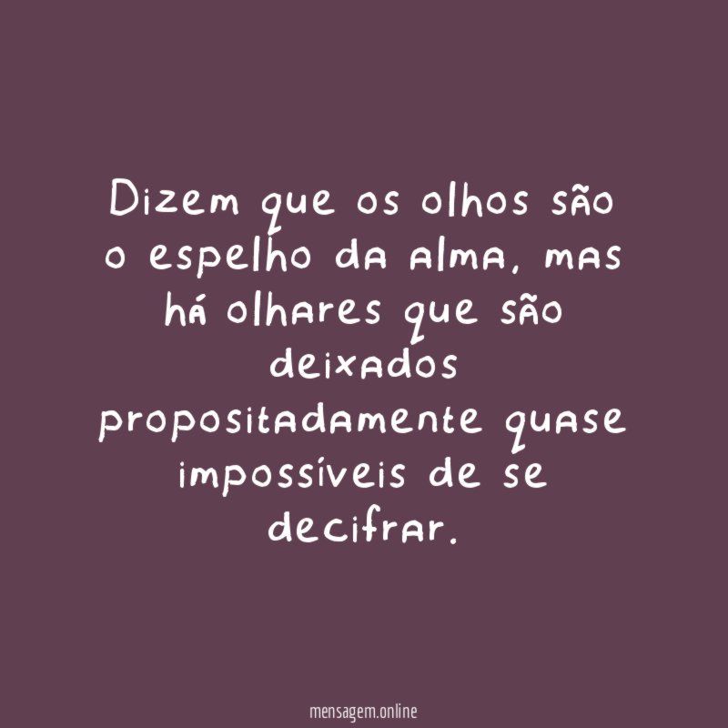 Dizem que os olhos são o espelho da alma