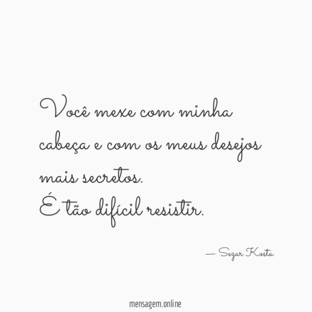 Você mexe com minha cabeça e com os