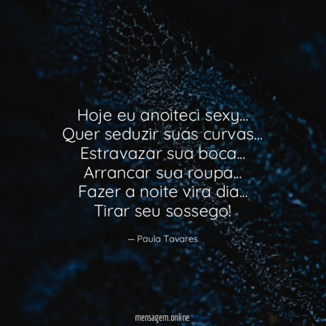 Hoje eu anoiteci sexy