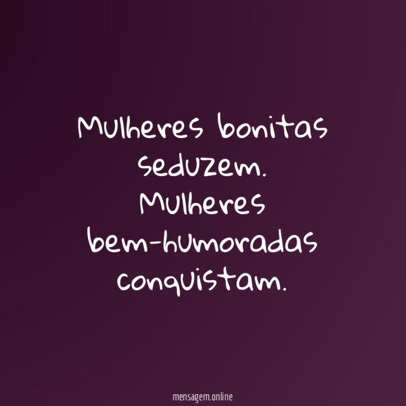 Mulheres bonitas seduzem