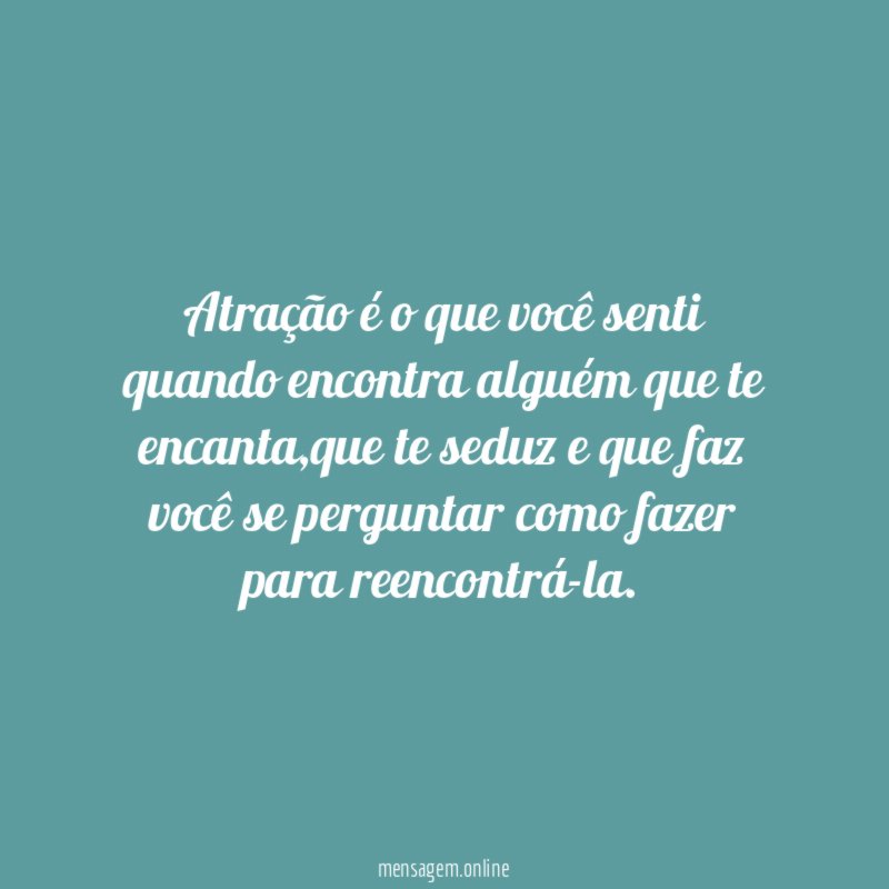 Atração é o que você senti quando encontra