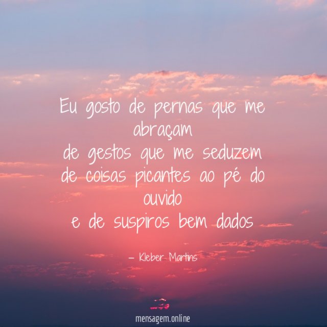 Eu gosto de pernas que me abraçam de gestos