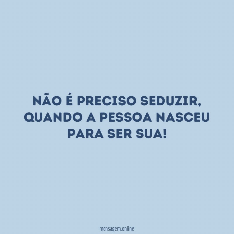 Não é preciso seduzir