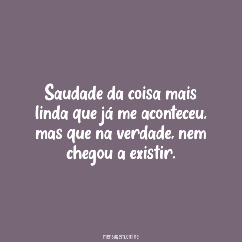 Saudade da coisa mais linda que já me aconteceu