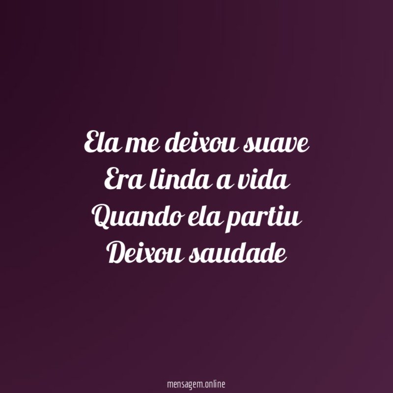 Ela me deixou suave Era linda a vida Quando ela