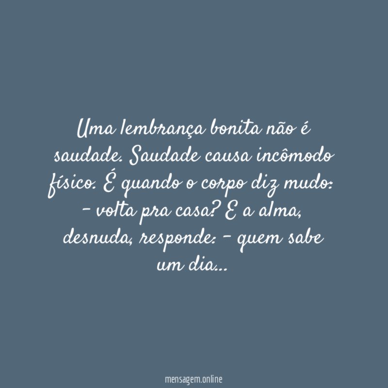 Uma lembrança bonita não é saudade