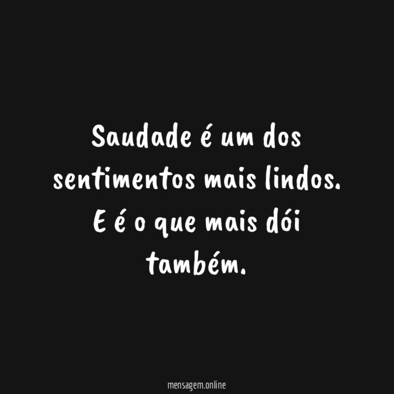 Saudade é um dos sentimentos mais lindos