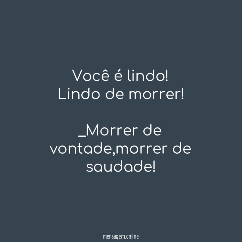 Você é lindo