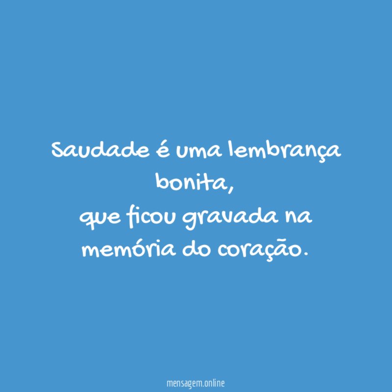 Saudade é uma lembrança bonita