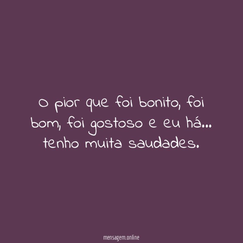 O pior que foi bonito