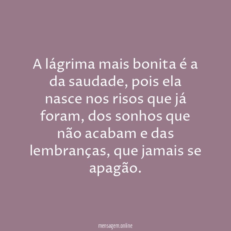 A lágrima mais bonita é a da saudade