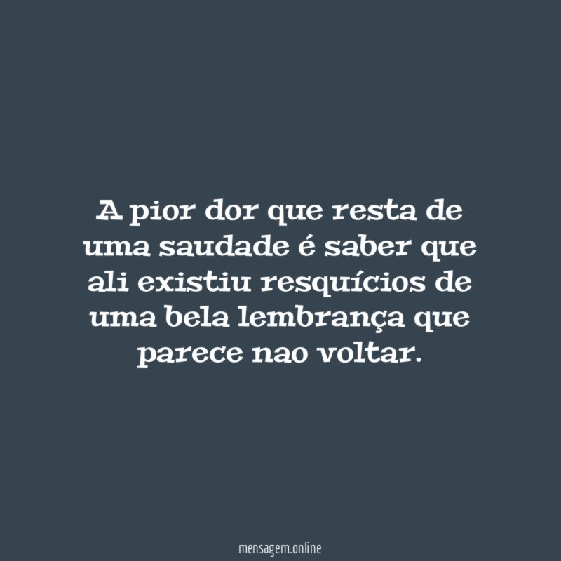 A pior dor que resta de uma saudade
