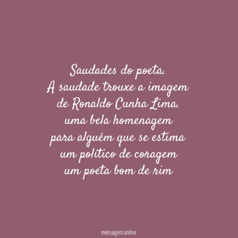 Saudades do poeta.
