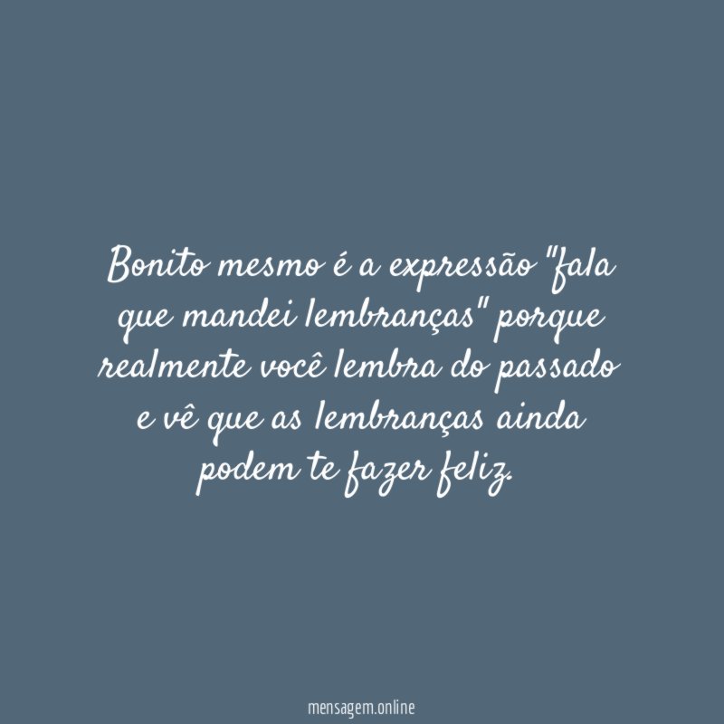 Bonito mesmo é a expressão "fala que mandei