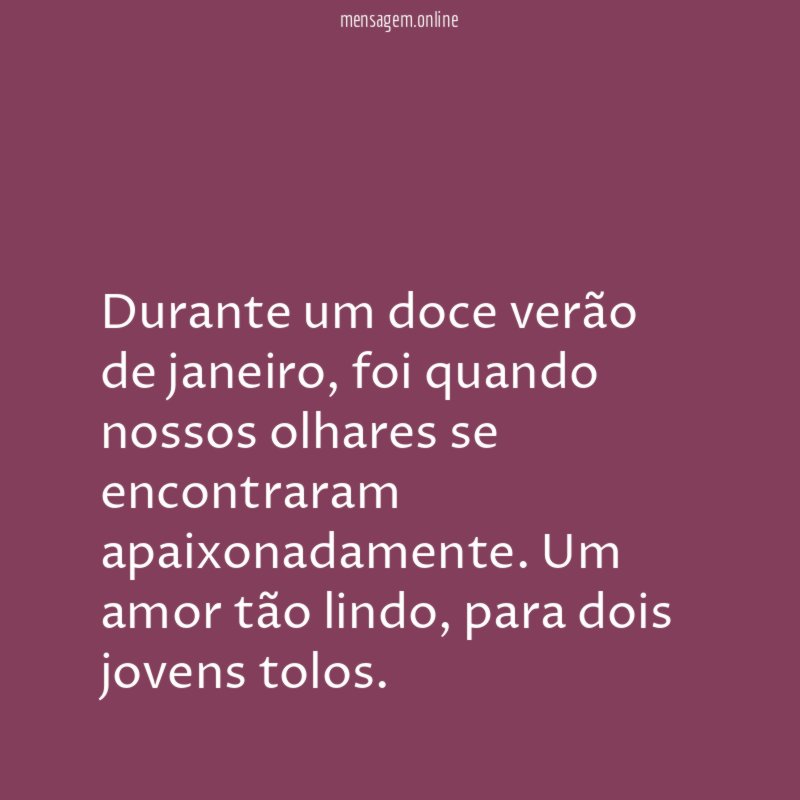 Durante um doce verão de janeiro