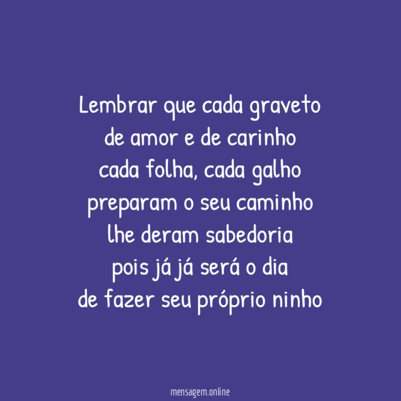 Lembrar que cada graveto de amor e de carinho cada folha