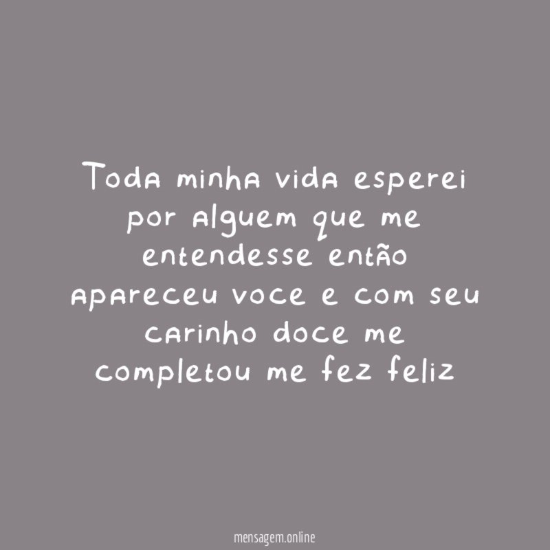 toda minha vida esperei por alguem que me