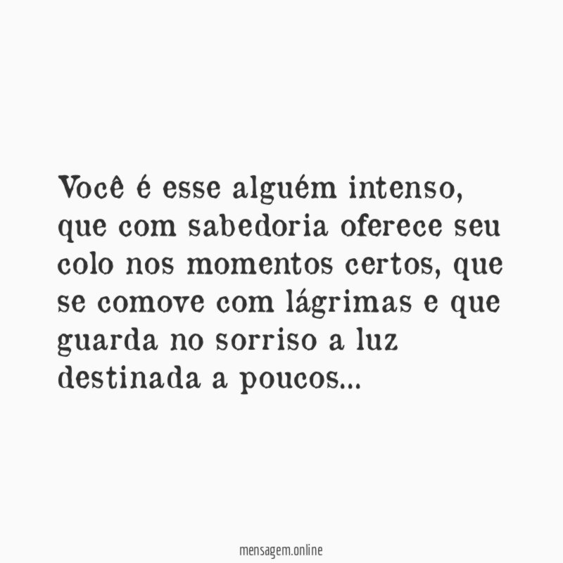 Você é esse alguém intenso