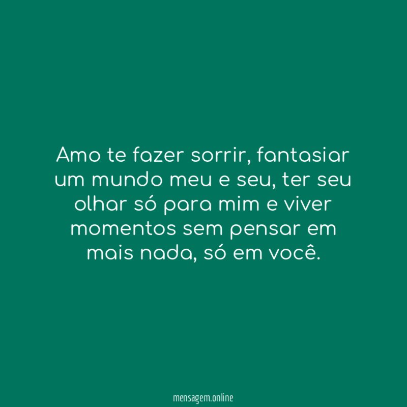 Amo te fazer sorrir