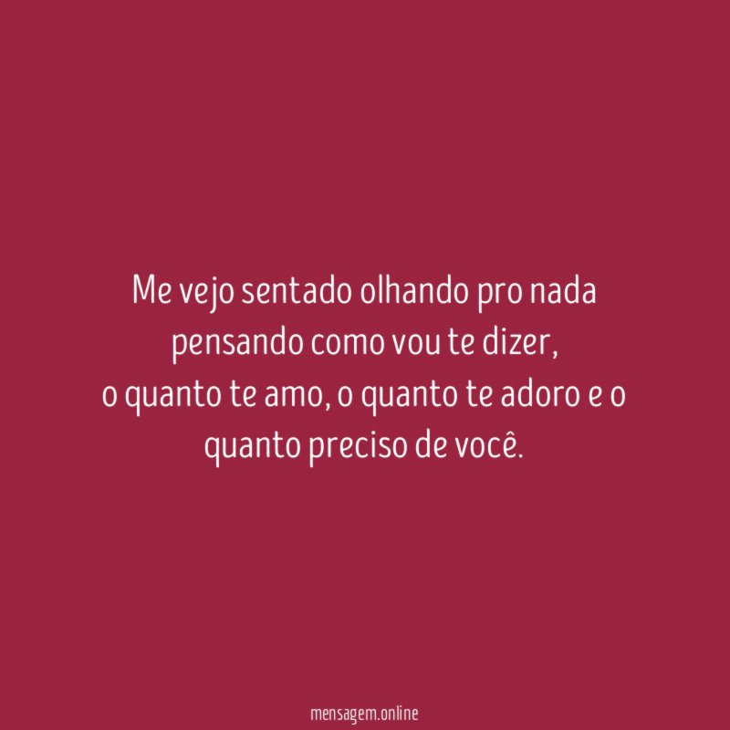 Me vejo sentado olhando pro nada pensando como vou te dizer