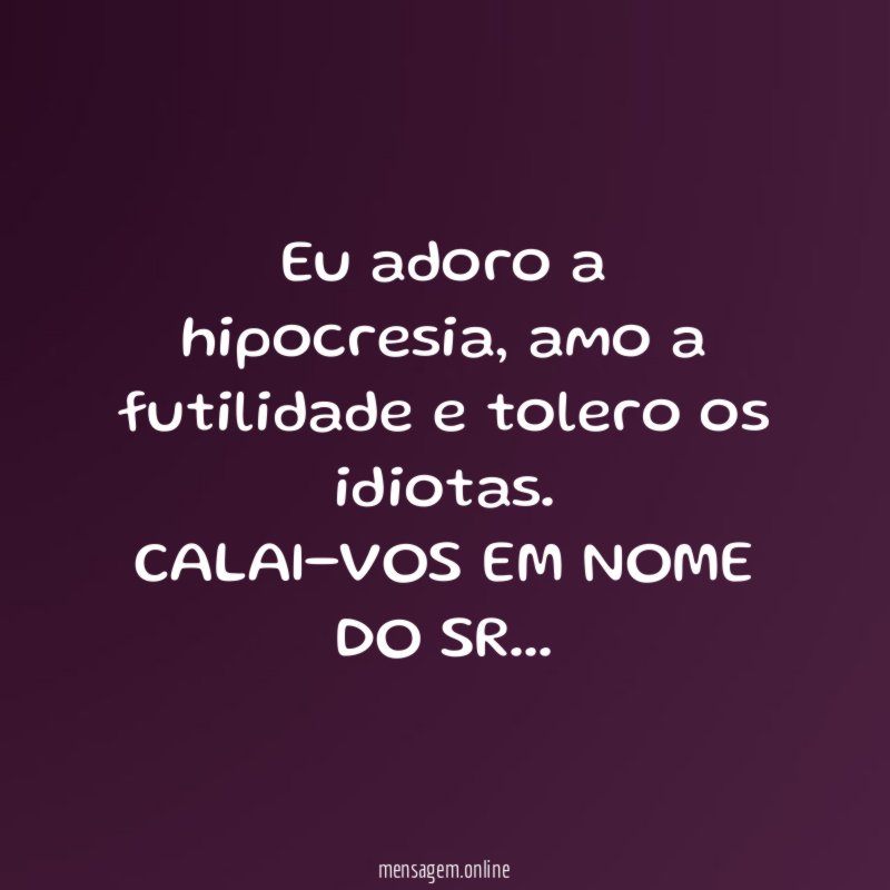 Eu adoro a hipocresia