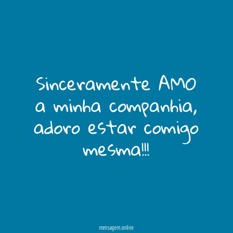 Sinceramente AMO a minha companhia