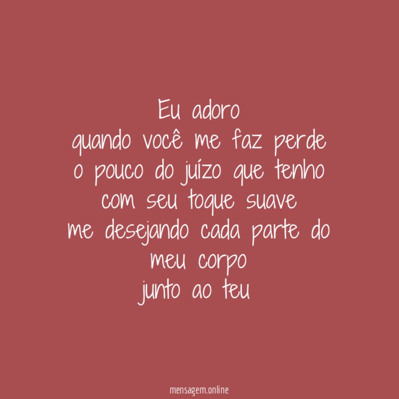 Eu adoro quando você me faz perde o pouco do