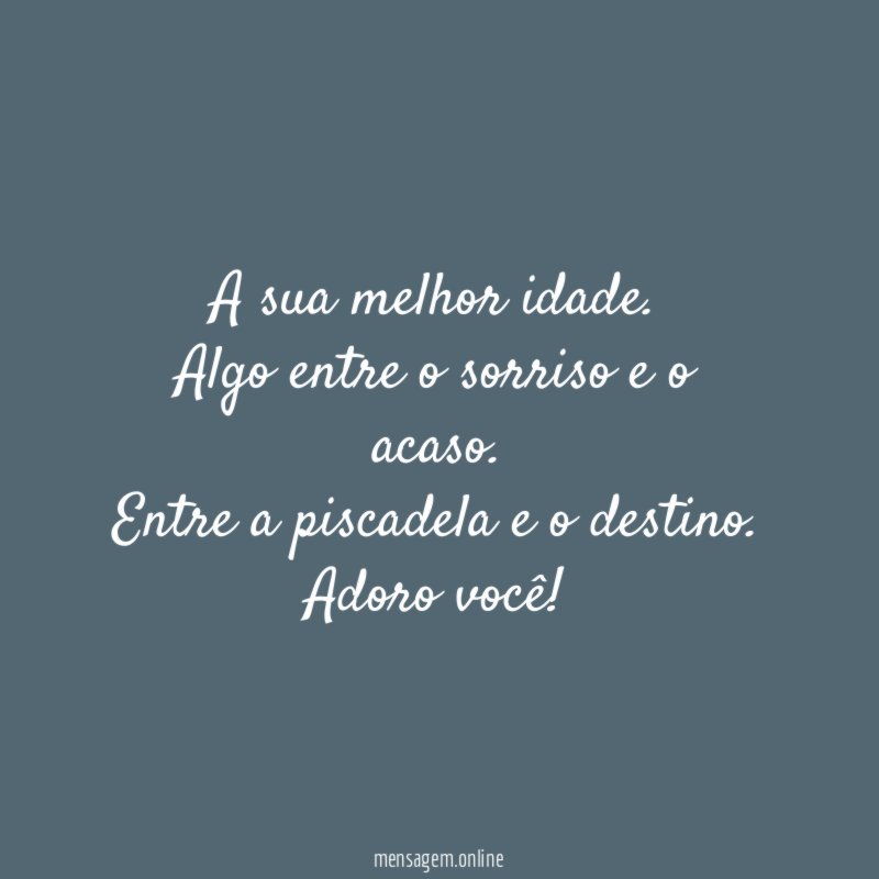 A sua melhor idade