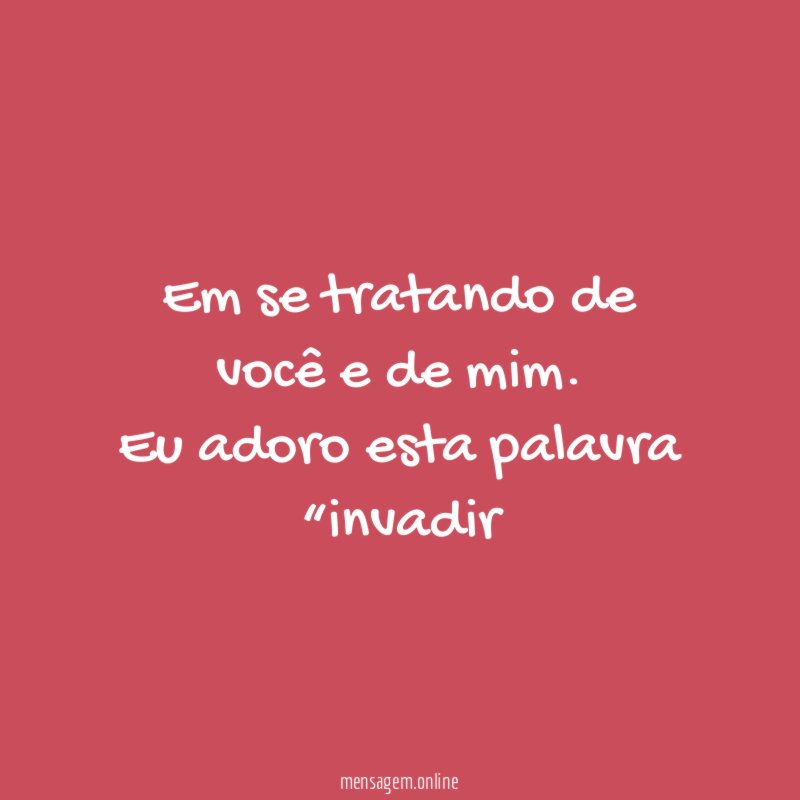 Em se tratando de você e de mim
