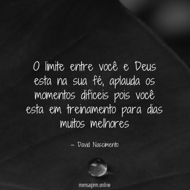 O limite entre você e Deus esta na sua fé